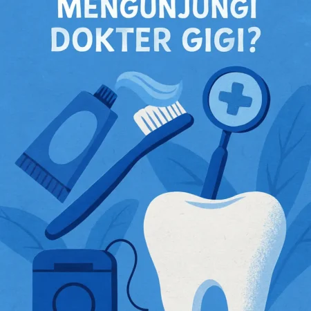 Kapan Harus Mengunjungi Dokter Gigi?