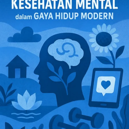 Menjaga Kesehatan Mental dalam Gaya Hidup Modern