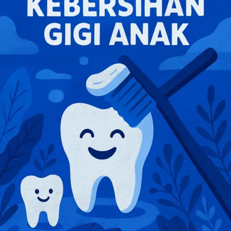 Pentingnya Menjaga Kebersihan Gigi Anak